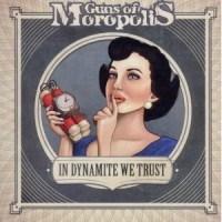 Guns Of Moropolis - In Dynamite We Trust