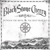 Black Stone Cherry - Between the Devil and the Deep Blue Sea