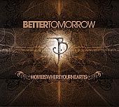 Better Tomorrow - Home Is Where Your Heart Is