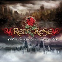 Red Rose - Live The Life You've Imagined