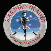 Smashed Gladys - Social Intercourse