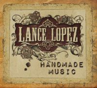 Lopez, Lance - Handmade Music, ltd.ed.