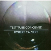 Calvert, Robert - Test-Tube Conceived