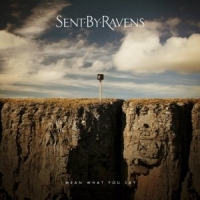 Sent By Ravens - Mean What You Say
