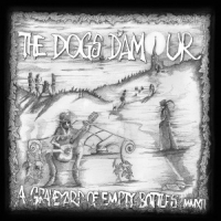 Dogs D'Amour - A Graveyard Of Empty Bottles MMXII