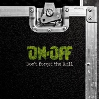 On-Off - Don't Forget The Roll