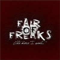 Fair Of Freaks - The More I Want ...