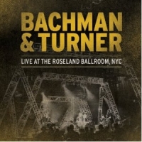 Bachman & Turner - Live At The Roseland Ballroom
