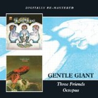 Gentle Giant - Three Friends / Octopus