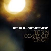 Filter - The Sun Comes Out Tonight