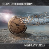 Six Minute Century - Wasting Time