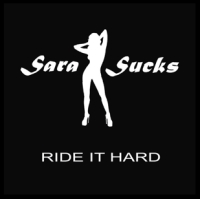 Sara Sucks - Ride It Hard