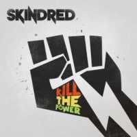 Skindred - Kill The Power, ltd.ed.
