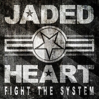 Jaded Heart - Fight The System