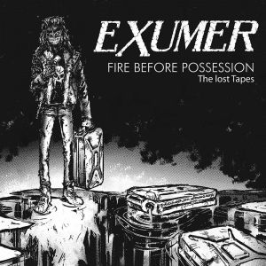 Exumer - Fire Before Possession - The Lost Tapes