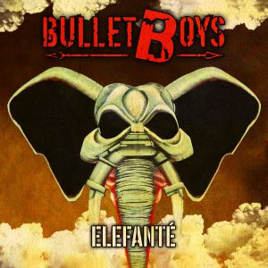 Bullet Boys - Elefante