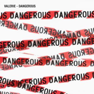Valerie - Dangerous