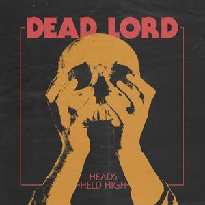 Dead Lord - Heads Held High, ltd.ed.