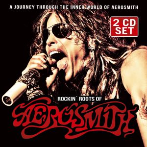 Aerosmith - Rockin' Roots Of Aerosmith