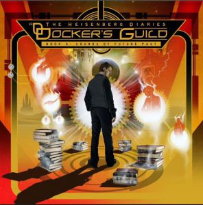 Docker's Guild - The Heisenberg Diaries