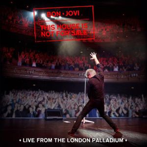 Bon Jovi - This House is Not For Sale - Live From The London Palladium
