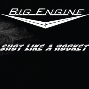 Big Engine - Shot Like A Rocket