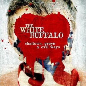 White Buffalo - Shadows, Greys And Evil Ways