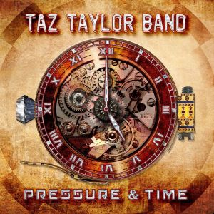 Taz Taylor Band - Pressure and time