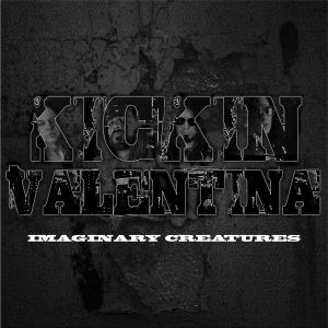 Kickin Valentina - Imagimary Creatures