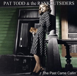 Todd Pat & the Rankoutsiders - The Past Came Callin'