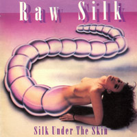 Raw Silk - Silk Under The Skin