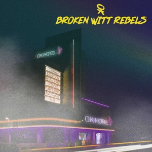 Broken Witt Rebels - OK Hotel