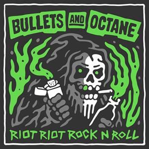 Bullets and Octane - Riot Riot Rock N' Roll