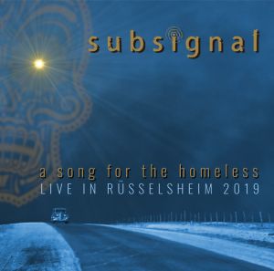 Subsignal - A Song For The Homeless - Live In Rsselsheim 2019
