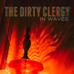 Dirty Clergy - In Waves