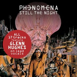 Phenomena - Still The Night featuring Glenn Hughes