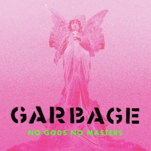 Garbage - No Gods No Masters (Deluxe Edition)