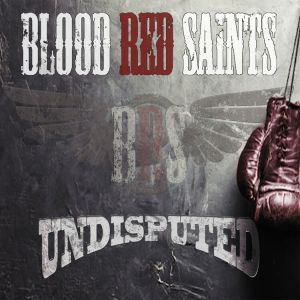 Blood Red Saints - Undisputed