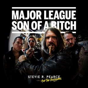 Pearce Stevie R. & the Hooligans - Major League Son of a Bitch