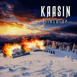 Kaasin - Fired Up