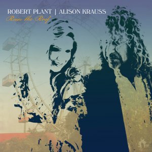 Plant Robert & Krauss Alison - Raiise The Roof (Deluxe)