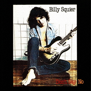 Billy Squier - Don't Say No (Japan CD)
