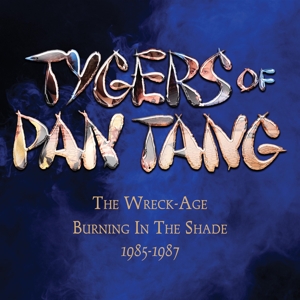 Tygers Of Pan Tang - The Wreck-age/Burning in the Shade/1985-1987