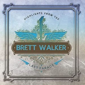 Walker, Brett - Highlights From The Last Parade