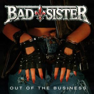 Bad Sister - Out Of The Business (Re-Issue)