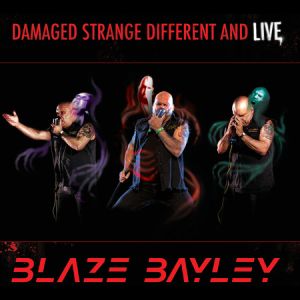 Bayley, Blaze - Damaged Strange Different And Live