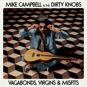 Campbell Mike & The Dirty Knobs - Vagabonds, Virgins & Misfits