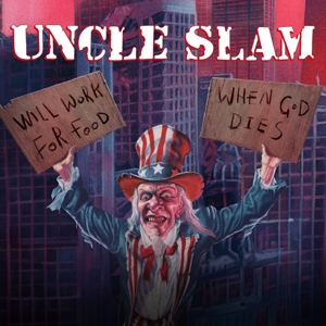 Uncle Slam - Will Work For Food / When God Dies