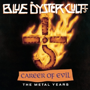 Blue �yster Cult - Career of Evil: the Metal Years