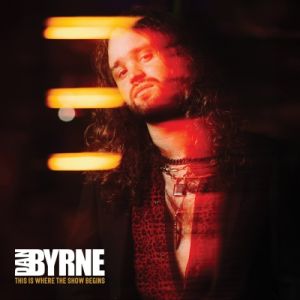 Byrne Dan - This Is Where The Show Begins